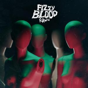 Fizzy Blood - Pawn