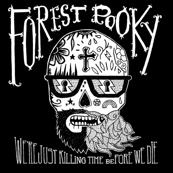 Forest Pooky - We're Just Killing Time Before We Die