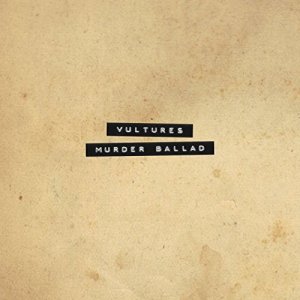 Vultures - Murder Ballad