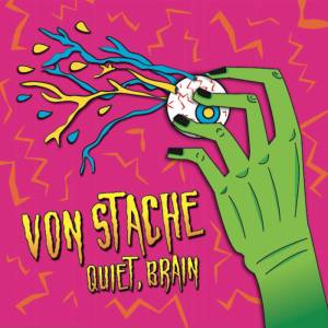 Von Stache - Quiet, Brain