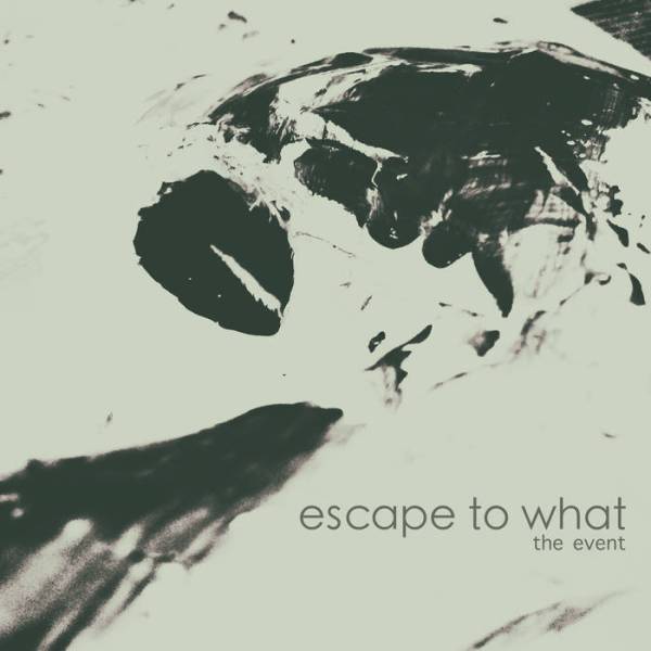 Escape To What - The Event