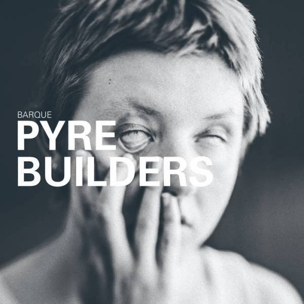 Barque - Pyre Builders